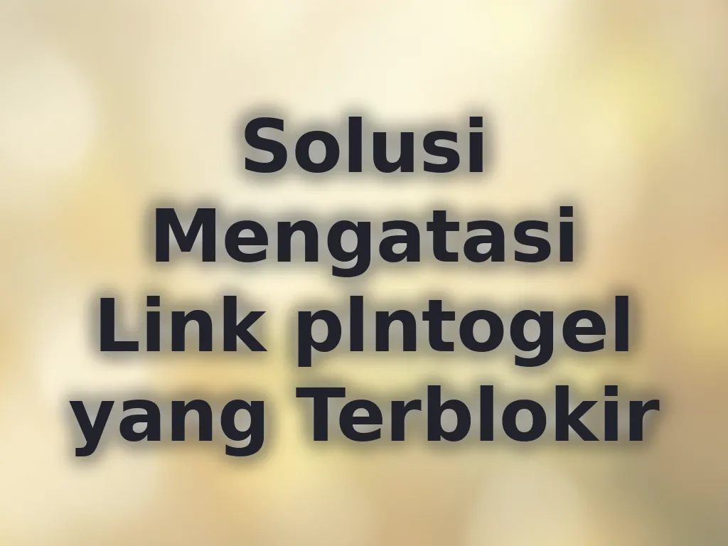 Solusi Mengatasi Link plntogel yang Terblokir